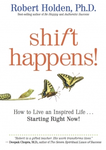Shift Happens: How To Live An Inspired Life . . . Starting Right Now