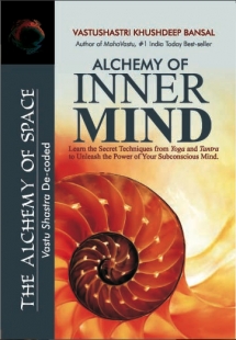Alchemy of Inner Mind - Learn the Secret Teachniques from Yoga and Tantra to Unleash the Power of Your Subconscious Mind