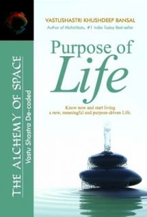 Purpose of Life - Know now and start living a new, meaningful and purpose driven Life