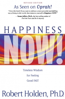 Happiness Now!: Timeless Wisdom for Feeling Good FAST